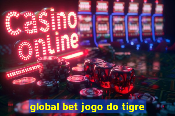 global bet jogo do tigre